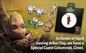 In honor of April having Arbor Day, we have a Special Guest Columnist, Groot. - Jewelry Brands Shop