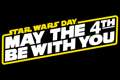 MAY the FOURTH be With You!